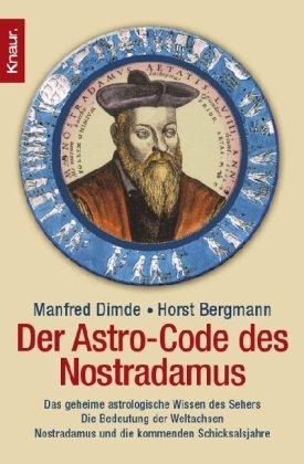 Der Astro-Code des Nostradamus: Das geheime astrologische Wissen des Sehers - Die Bedeutung der Weltachsen - Nostradamus und die kommenden Schicksalsjahre