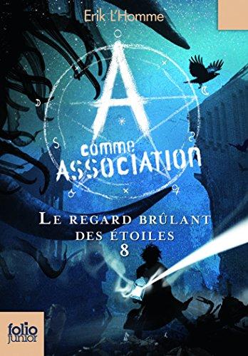 A comme Association. Vol. 8. Le regard brûlant des étoiles