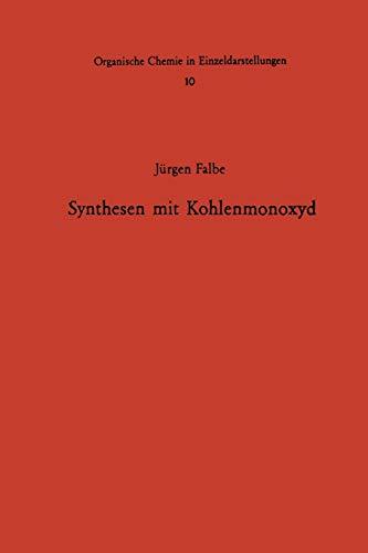 Synthesen mit Kohlenmonoxyd (Organische Chemie in Einzeldarstellungen, 10, Band 10)