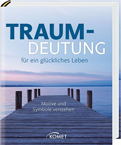 Traumdeutung für ein glückliches Leben: Motive und Symbole verstehen