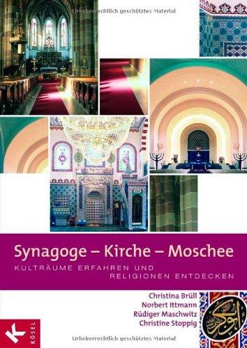 Synagoge - Kirche - Moschee: Kulträume erfahren und Religionen entdecken