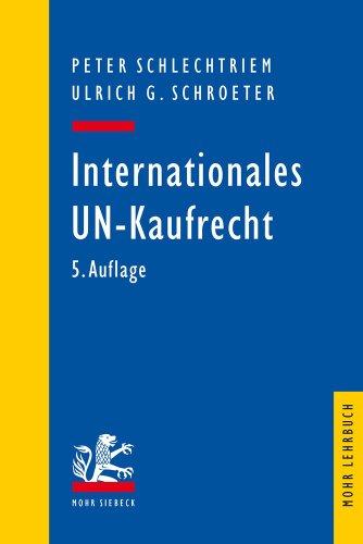 Internationales UN-Kaufrecht: Ein Studien- und Erläuterungsbuch zum Übereinkommen der Vereinten Nationen über Verträge über den internationalen Wareneinkauf (CISG) (Mohr Lehrbuch)