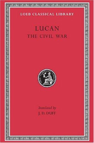 The Civil War (Pharsalia) (Loeb Classical Library)