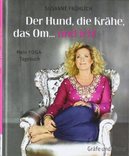 Der Hund, die Krähe, das Om... und ich! Mein Yoga-Tagebuch