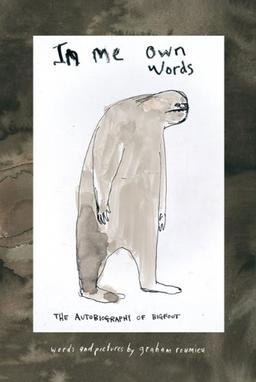 In Me Own Words: The Autobiography of Bigfoot