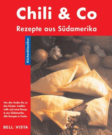 Chili & Co.. Küchenklassiker: Rezepte aus Südamerika