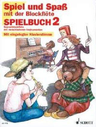 Spiel und Spaß mit der Blöckflöte. Spielbuch 2. Sopranblockflöte mit verschieden Instrumenten. Mit eingelegter Klavierstimme