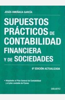 Supuestos prácticos de contabilidad financiera y de sociedades : adaptado al Plan General de Contabilidad y al Plan contable de Pymes: 6ª edición actualizada (FINANZAS Y CONTABILIDAD)