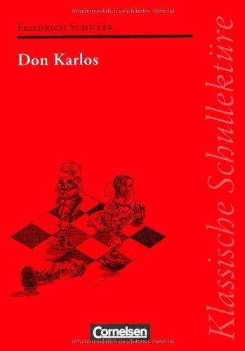 Klassische Schullektüre: Don Karlos: Text - Erläuterungen - Materialien. Empfohlen für das 10.-13. Schuljahr: Ein dramatisches Gedicht