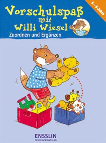 Vorschulspaß mit Willi Wiesel. Zuordnen und Ergänzen