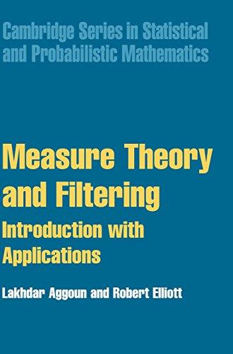 Measure Theory and Filtering: Introduction and Applications (Cambridge Series in Statistical and Probabilistic Mathematics, Band 15)