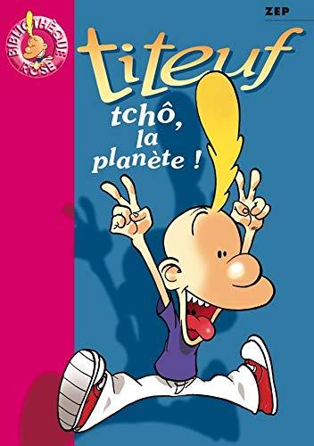 Titeuf. Vol. 7. Tchô la planète !