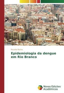 Epidemiologia da dengue em Rio Branco