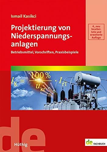 Projektierung von Niederspannungsanlagen: Betriebsmittel, Vorschriften, Praxisbeispiele (de-Fachwissen)