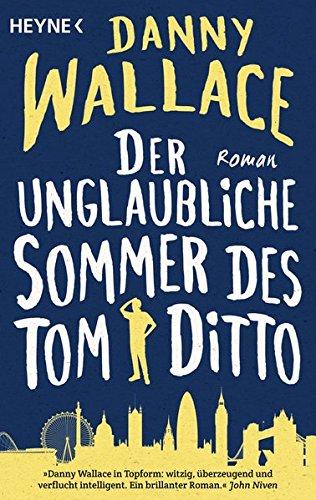 Der unglaubliche Sommer des Tom Ditto: Roman