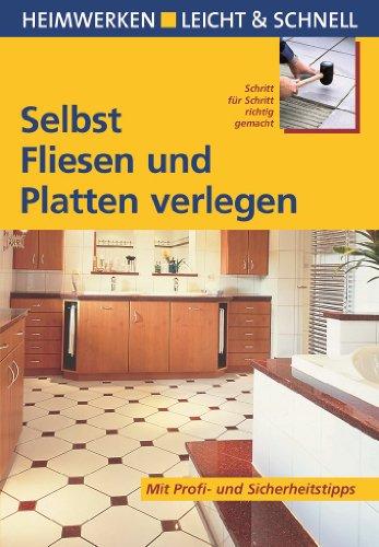 Selbst Fliesen und Platten verlegen. Heimwerken leicht & schnell