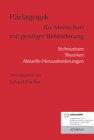 Pädagogik für Menschen mit geistiger Behinderung: Sichtweisen - Theorien - aktuelle Herausforderungen