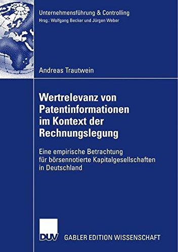 Wertrelevanz von Patentinformationen im Kontext der Rechnungslegung: Eine empirische Betrachtung für börsennotierte Kapitalgesellschaften in . . . ... Edition) (Unternehmensführung & Controlling)