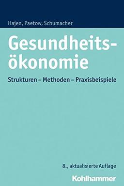 Gesundheitsökonomie: Strukturen - Methoden - Praxisbeispiele