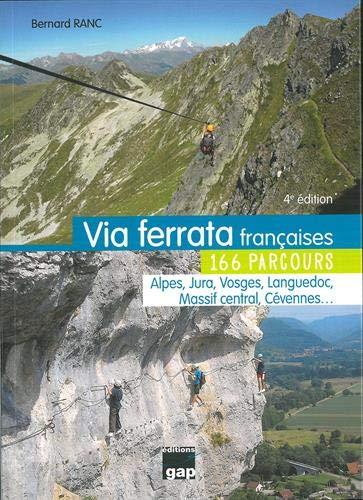 Via ferrata françaises : 166 parcours : Alpes, Jura, Vosges, Languedoc, Massif central, Cévennes...