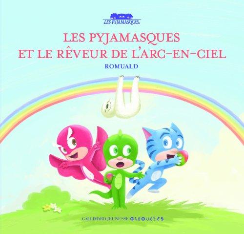 Les Pyjamasques. Vol. 15. Les Pyjamasques et le Rêveur de l’arc-en-ciel