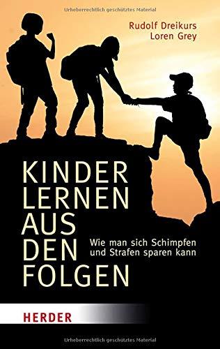 Kinder lernen aus den Folgen: Wie man sich Schimpfen und Strafen sparen kann (HERDER spektrum)