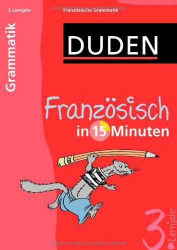 Duden Französisch in 15 Minuten. Grammatik 3. Lernjahr