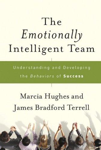 The Emotionally Intelligent Team: Understanding and Developing the Behaviors of Success