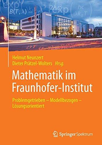 Mathematik im Fraunhofer-Institut: Problemgetrieben _ Modellbezogen _ Lösungsorientiert