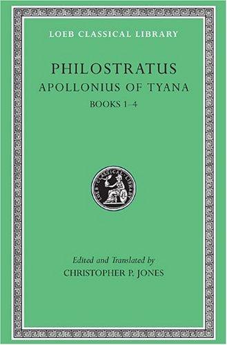 Philostratus I: Life of Apollonius of Tyana, Books I-IV (Loeb Classical Library)