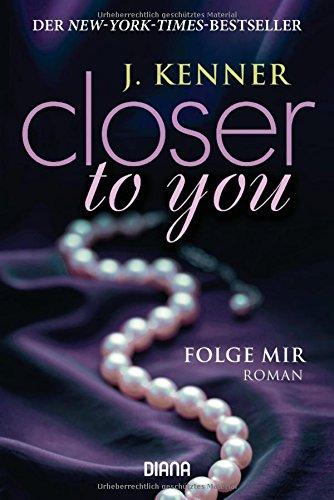 Closer to you (1): Folge mir: Roman