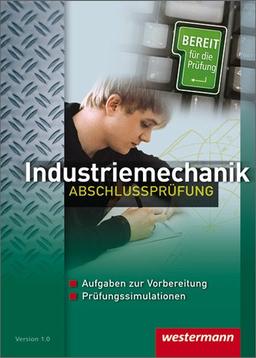 Industriemechanik Abschlussprüfung: CD-ROM Einzelplatzlizenz: Bereit für die Prüfung. Einzelplatzlizenz