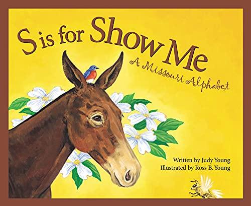 S IS FOR SHOW ME: A Missouri Alphabet (Alphabet Books)