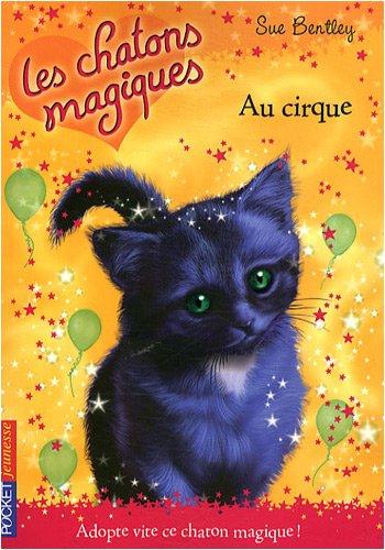 Les chatons magiques. Vol. 6. Au cirque