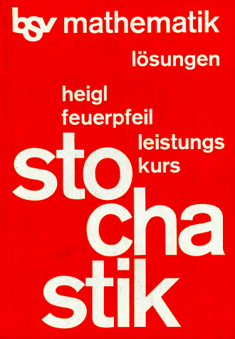 Stochastik. Schülerbuch: Stochastik. Leistungskurs. Lösungen. Ein Lehr- und Arbeitsbuch