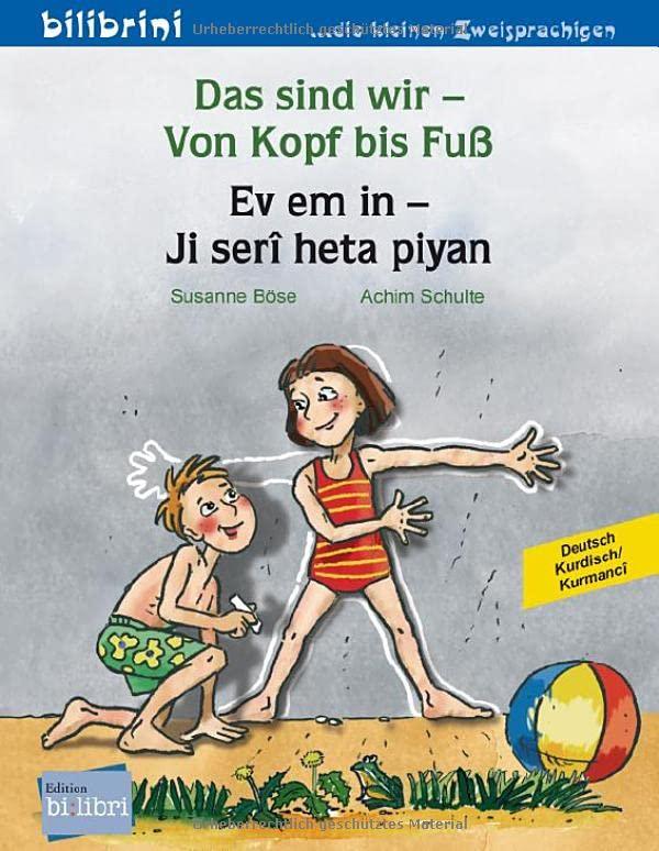 Das sind wir – Von Kopf bis Fuß: Kinderbuch Deutsch-Kurdisch/Kurmancî