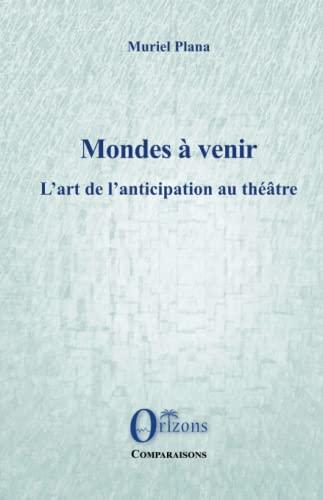 Mondes à venir : l'art de l'anticipation au théâtre