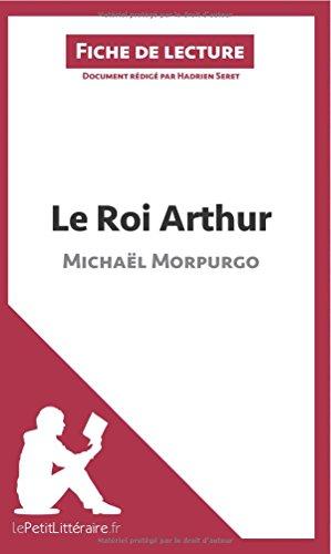 Le Roi Arthur de Michaël Morpurgo (Fiche de lecture) : Analyse complète et résumé détaillé de l'oeuvre