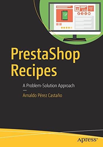 PrestaShop Recipes: A Problem-Solution Approach