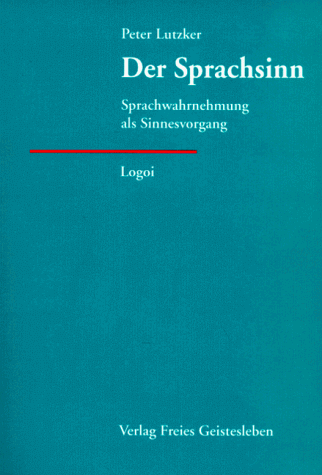 Der Sprachsinn: Sprachwahrnehmung als Sinnesvorgang