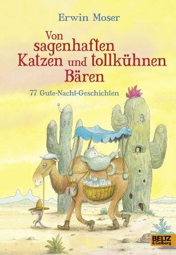 Von sagenhaften Katzen und tollkühnen Bären: 77 Gute-Nacht-Geschichten