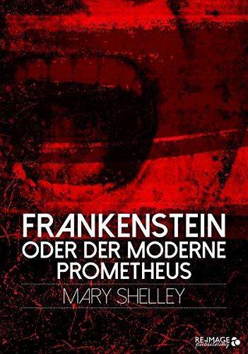 Frankenstein oder der moderne Prometheus (Re-Image Classics)