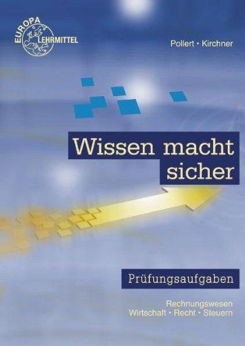 Wissen macht sicher. Prüfungsaufgaben: Rechnungswesen, Wirtschaft, Recht, Steuern