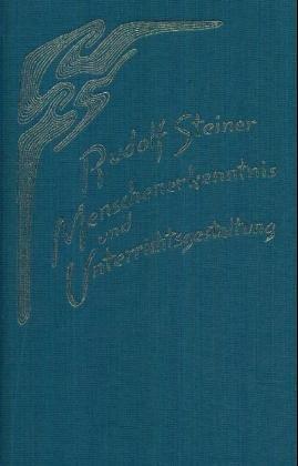 Menschenerkenntnis und Unterrichtsgestaltung: 8 Vorträge für die Lehrer der Freien Waldorfschule, Stuttgart 1921