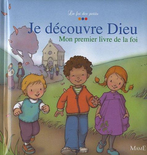 Je découvre Dieu : mon premier livre de la foi