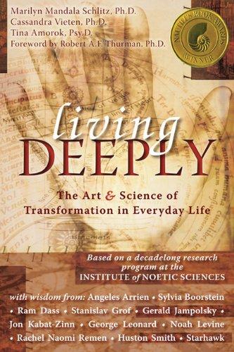 Living Deeply: The Art & Science of Transformation in Everyday Life: The Art and Science of Transformation in Everyday Life