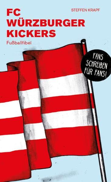 Würzburger Kickers: Fußballfibel (Bibliothek des Deutschen Fußballs)