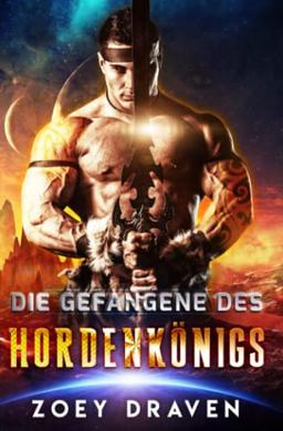 Die Gefangene des Hordenkönigs (Die Hordenkönige von Dakkar, Band 1)