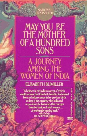 May You Be the Mother of a Hundred Sons: A Journey Among the Women of India