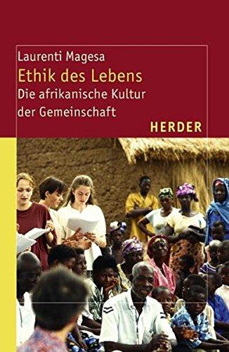 Ethik des Lebens: Die afrikanische Kultur der Gemeinschaft (Theologie der Dritten Welt)